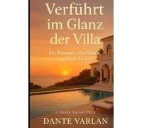 Verführt im Glanz der Villa: Ein Sommer, eine Sünde - und kein Zurück?