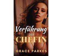 Verführung der Chefin: Eine heiße lesbische CEO-Romanze mit Altersunterschied (Die Chefin-Reihe)