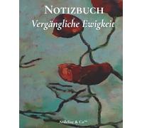 Vergängliche Ewigkeit - Punktiertes Notizbuch: Kollektion Naturträume : planen, organisieren und die Essenz des Augenblicks festhalten