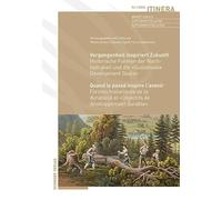 Vergangenheit Inspiriert Zukunft / Quand Le Passe Inspire l'Avenir: Historische Formen Der Nachhaltigkeit Und Die Sustainable Development Goals / ... Et Objectifs de Developpement Durable
