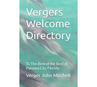 Vergers Welcome Directory: To The Best of the Best of Panama City Florida
