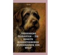 "Vergessene Gefährten - Die bereits ausgestorbenen Hunderassen der Welt"