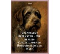 "Vergessene Gefährten - Die bereits ausgestorbenen Hunderassen der Welt"