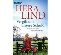 Vergib uns unsere Schuld: Roman nach einer wahren Geschichte
