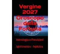 Vergine 2027 Oroscopo della Fortuna: Astrologia e Previsioni