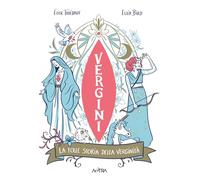 Vergini. La folle storia della verginità (Astra graphic novels)