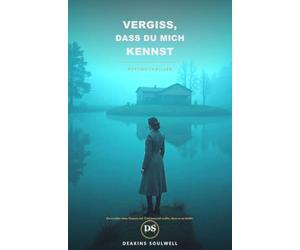 Vergiss, dass du mich kennst: Psychothriller