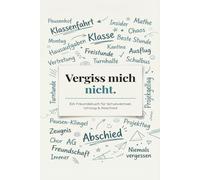 Vergiss mich nicht.: Ein Freundebuch für Schulwechsel, Umzug und Abschied