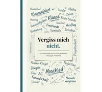 Vergiss mich nicht.: Ein Freundebuch für Schulwechsel, Umzug und Abschied