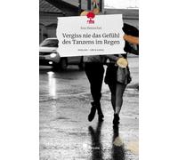 Vergiss nie das Gefühl des Tanzens im Regen. Life is a Story - story.one