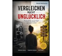 Vergleichen macht unglücklich: Wie wir aufhören, uns mit anderen zu messen und anfangen, unser eigenes Leben zu leben (Lehrbuch)