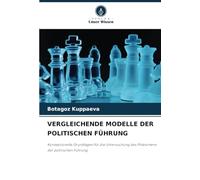 VERGLEICHENDE MODELLE DER POLITISCHEN FÜHRUNG: Konzeptionelle Grundlagen für die Untersuchung des Phänomens der politischen Führung