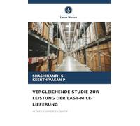Vergleichende Studie Zur Leistung Der Last-Mile-Lieferung: IN DER E-COMMERCE-LOGISTIK