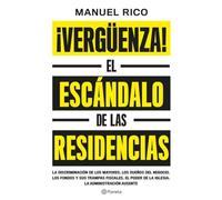 ¡verguenza!: El Escandalo De Las Residencias