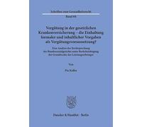 Vergütung in der gesetzlichen Krankenversicherung - die Einhaltung formaler und inhaltlicher Vorgaben als Vergütungsvoraussetzung?: Eine Analyse der ... der Grundrechte der Leistungserbringer: 88