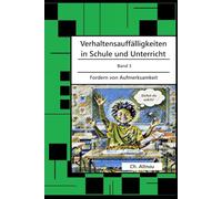 Verhaltensauffälligkeiten in der Schule: Fordern von Aufmerksamkeit (Verhaltensauffälligkeiten in Schule und Unterricht)