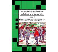 Verhaltensauffälligkeiten in der Schule: Mobbing und Ausgrenzung anderer (Verhaltensauffälligkeiten in Schule und Unterricht)
