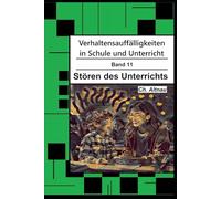 Verhaltensauffälligkeiten in der Schule: Stören des Unterrichts (Verhaltensauffälligkeiten in Schule und Unterricht)