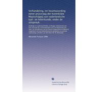 Verhandeling, ter beantwoording eener prijsvraag der Koninklijke Maatschappij van vaderlandsche taal- en letterkunde, onder de zinspreuk: Eendragt en ... over de Nederduytsche spel- en spraak...