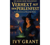 Verhext auf dem Perlenfest: Ein Hexenkrimi aus Moonridge Harbor (EIN MORD BEIM PERLENFEST)