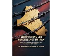 Verhinderung Der Hungersnot Im Irak: Meine Erinnerungen An Die Jahre Der Sanktionen 1990-2003