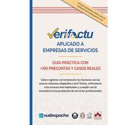 VERI*FACTU aplicado a empresas de servicios. Guía práctica con +100 preguntas y casos reales: Cómo registrar correctamente tus facturas con los nuevos ... (biblioteca juridica de bolsillo)