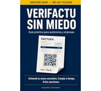 Verifactu sin miedo: Guía práctica para autónomos y empresas. Entiende la nueva normativa, cumple a tiempo y evita sanciones (Edición 2026)