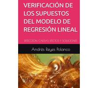 VERIFICACIÓN DE LOS SUPESTOS DEL MODELO DE REGRESIÓN LINEAL: DETECCIÓN, CAUSAS, EFECTOS Y SOLUCIONES