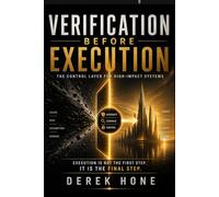Verification Before Execution: The Control Layer for High-Impact Systems (Proof-First Governance Series (Remnant Fieldworks Board-Ready Enterprise Line))
