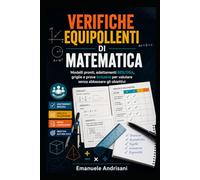 VERIFICHE EQUIPOLLENTI DI MATEMATICA: Modelli, criteri e adattamenti per valutare senza abbassare gli obiettivi (Valutare Davvero)