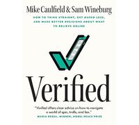 Verified: How to Think Straight, Get Duped Less, and Make Better Decisions about What to Believe Online