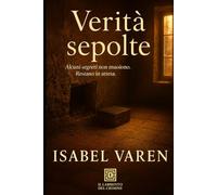 Verità sepolte: Alcuni segreti non muoiono. Restano in attesa. (Il Labirinto del Crimine)