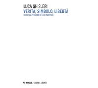 Verità, simbolo, libertà. Studi sul pensiero di Luigi Pareyson (Essere e libertà)