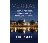 Veritas: a Harvard professor, a con man, and the Gospel of Jesus's Wife