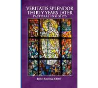 Veritatis Splendor Thirty Years Later: Pastoral Insights