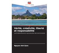 Vérité, créativité, liberté et responsabilité: Les fondements de la reconstruction de la vie humaine