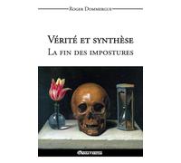 Vérité et synthèse - La fin des impostures