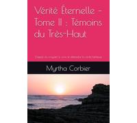 Vérité Éternelle - Tome II : Témoins du Très-Haut: L’appel du croyant à vivre et défendre la vérité biblique