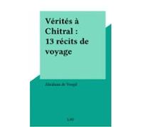 Vérités À Chitral : 13 Récits De Voyage (ebook)