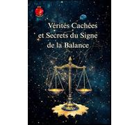 Vérités Cachées et Secrets du Signe de la Balance