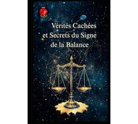 Vérités Cachées et Secrets du Signe de la Balance