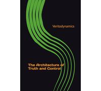 Veritodynamics: The Architecture of Truth and Control (Human Sanity Project Presents: Unified Coherence Architecture Network (UCAN))