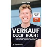 Verkauf dich hoch: Der ultimative Leitfaden, um dich und dein Produkt besser zu verkaufen.
