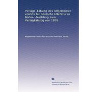 Verlags-katalog des Allgemeinen vereins für deutsche litteratur in Berlin--Nachtrag zum Verlagkatalog von 1899