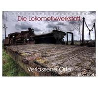 Verlassene Orte - Die Lokomotivwerkstatt (Tischkalender 2026 DIN A5 quer), CALVENDO Monatskalender: 12 eindrucksvolle Fotokunstwerke eines einmaligen Ortes.