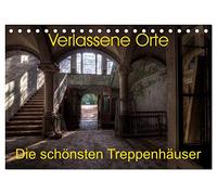 Verlassene Orte - Die schönsten Treppenhäuser (Tischkalender 2026 DIN A5 quer), CALVENDO Monatskalender: Faszinierende Architektur, aufgenommen in einigen der spannendsten Lost Places