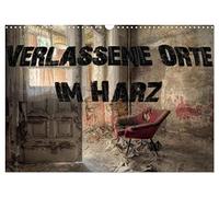 Verlassene Orte im Harz (Wandkalender 2026 DIN A3 quer), CALVENDO Monatskalender: Ein faszinierender Einblick in eine längst vergessene Zeit.