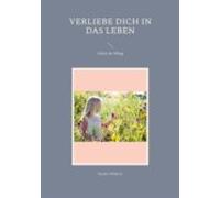 Verliebe Dich In Das Leben (ebook)