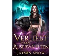 Verliebt in den Auserwählten: Ein paranormaler Liebesroman (Die Ablehnungsserie)