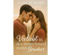 Verliebt in den besten Freund meines Bruders